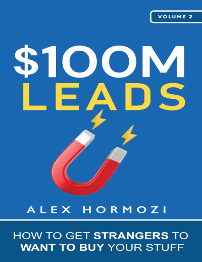 $100M Leads: How to Get Strangers To Want To Buy Your Stuff چگونه غریبه ها را وادار به خرید وسایل خود کنیم