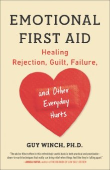 Emotional First Aid: Healing Rejection, Guilt, Failure, and Other Everyday Hurts-کتاب انگلیسی