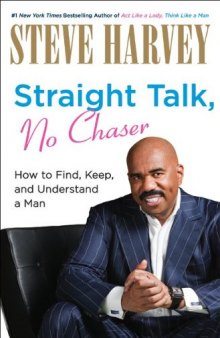 Straight Talk, No Chaser: How to Find, Keep, and Understand a Man-کتاب انگلیسی