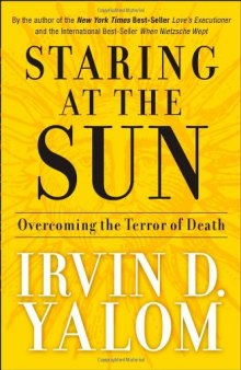 Staring at the Sun: Overcoming the Terror of Death-کتاب انگلیسی