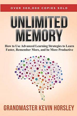 Unlimited Memory: How to Use Advanced Learning Strategies to Learn Faster, Remember More and be More Productive-کتاب انگلیسی