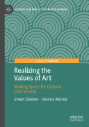 Realizing the Values of Art: Making Space for Cultural Civil Society-کتاب انگلیسی