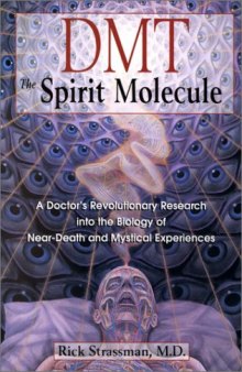 DMT: The Spirit Molecule: A Doctors Revolutionary Research into the Biology of Near-Death and Mystical Experiences-کتاب انگلیسی