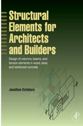 Structural Elements for Architects and Builders: Design of columns, beams, and tension elements in wood, steel, and reinforced concrete-کتاب انگلیسی