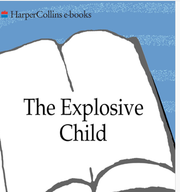 The Explosive Child: A New Approach for Understanding and Parenting Easily Frustrated, Chronically I