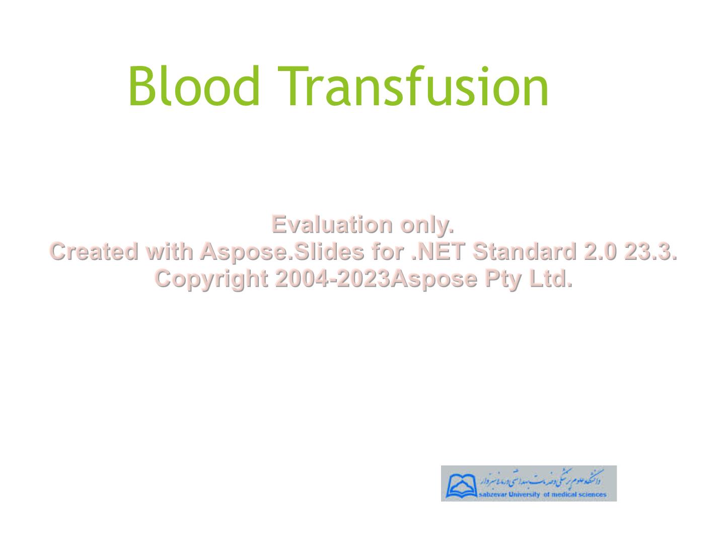 پاورپوینت Blood Transfusion      تعداد اسلاید : 44      نسخه کامل✅