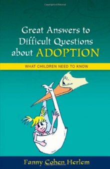 Great Answers to Difficult Questions about Adoption: What Children Need to Know (Great Answers to Difficult Que)-کتاب انگلیسی