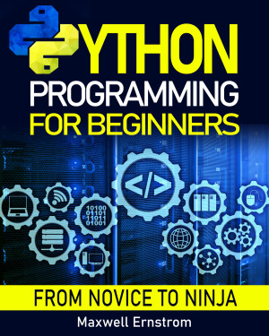 Python Programming for Beginners: The Definitive Guide, With Hands-On Exercises and Secret Coding Tips-کتاب انگلیسی