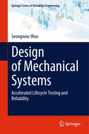 Design of Mechanical Systems: Accelerated Lifecycle Testing and Reliability-کتاب انگلیسی