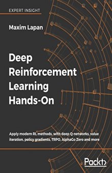 Deep Reinforcement Learning Hands-On: Apply modern RL methods, with deep Q-networks, value iteration, policy gradients, TRPO, AlphaGo Zero and more-کتاب انگلیسی
