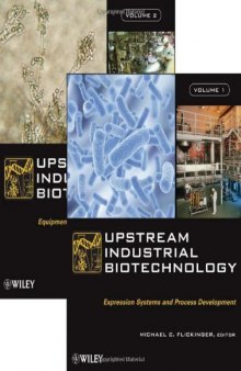 Upstream Industrial Biotechnology, Volume 1: Expression Systems & Process Development & Volume 2: Equipment, Process Design, Sensing, Control, and cGM-کتاب انگلیسی