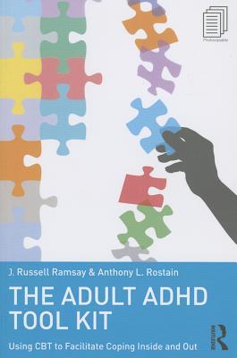 The Adult ADHD Tool Kit: Using CBT to Facilitate Coping Inside and Out-کتاب انگلیسی