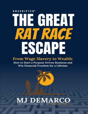 UNSCRIPTED - The Great Rat Race Escape: From Wage Slavery to Wealth: How to Start a Purpose Driven Business and Win Financial Freedom for a Lifetime-کتاب انگلیسی