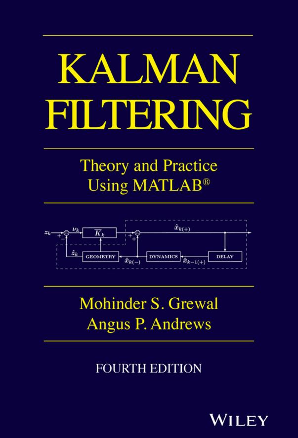KALMAN FILTERING Theory and Practice Using MATLAB,fourth edition,Mohinder S Grewal