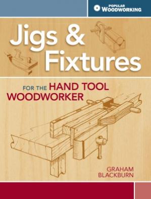 Jigs & Fixtures For The Hand Tool Woodworker 50 Classic Devices You Can Make-کتاب انگلیسی