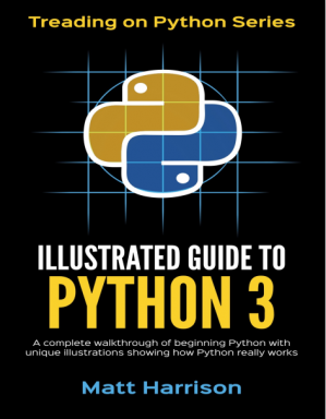 Illustrated Guide to Python 3: A Complete Walkthrough of Beginning Python with Unique Illustrations Showing how Python Really Works-کتاب انگلیسی