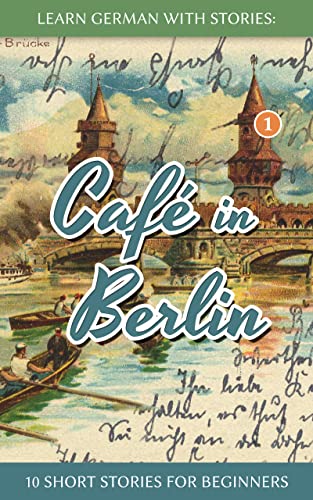 Learn German with Stories: Café in Berlin – 10 short stories for beginners