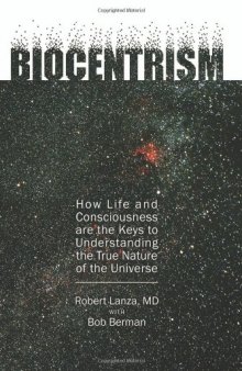 Biocentrism: How Life and Consciousness Are the Keys to Understanding the True Nature of the Universe-کتاب انگلیسی