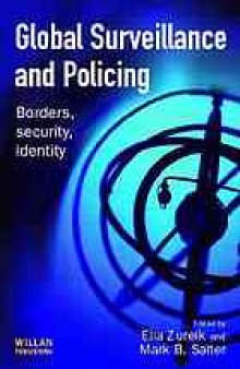 Global surveillance and policing : borders, security, identity-کتاب انگلیسی