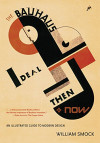 The Bauhaus Ideal Then and Now: An Illustrated Guide to Modern Design-کتاب انگلیسی