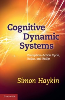 Cognitive dynamic systems : perception--action cycle, radar, and radio-کتاب انگلیسی