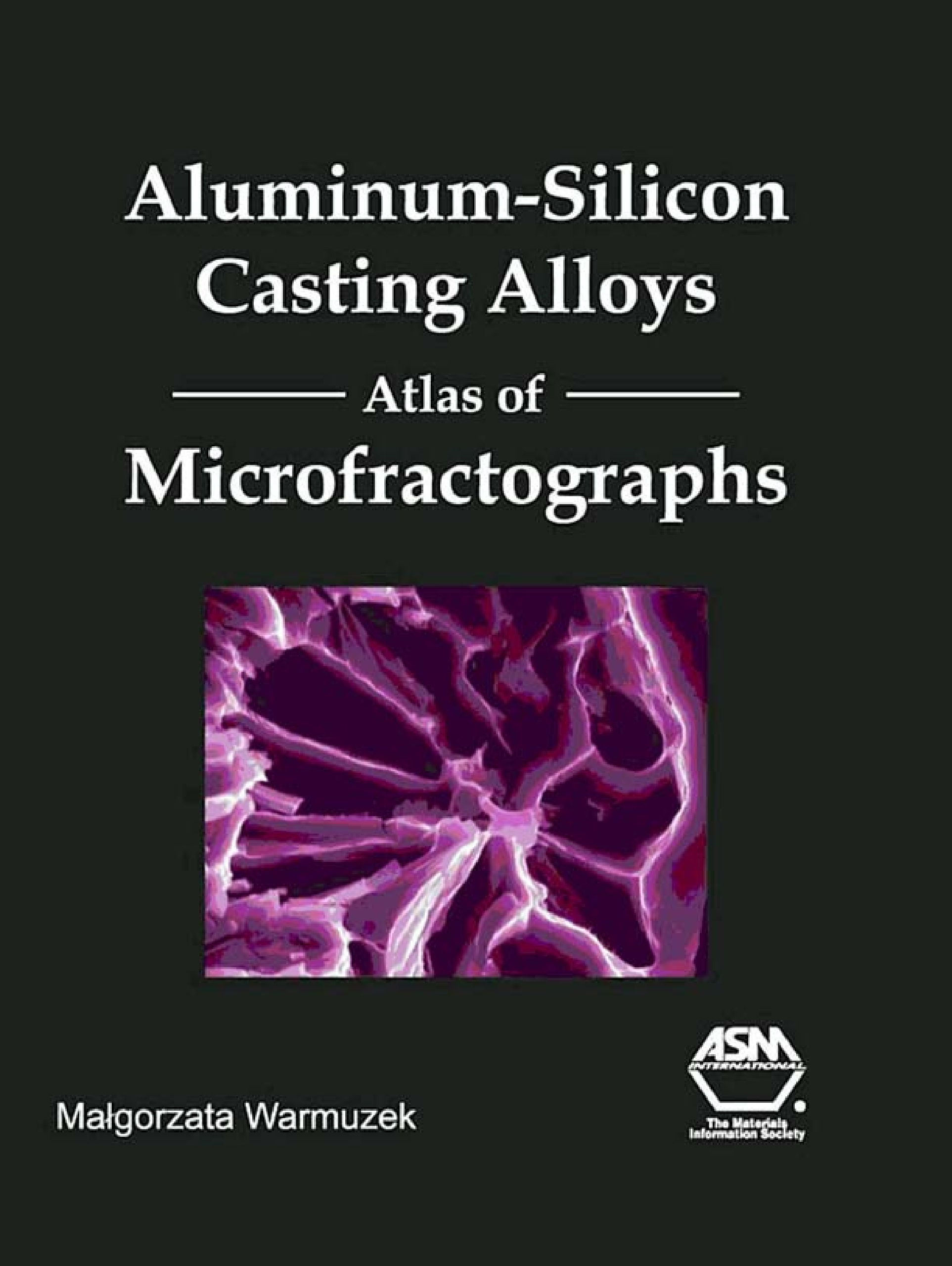 Aluminum-Silicon Casting Alloys Atlas of Microfractographs