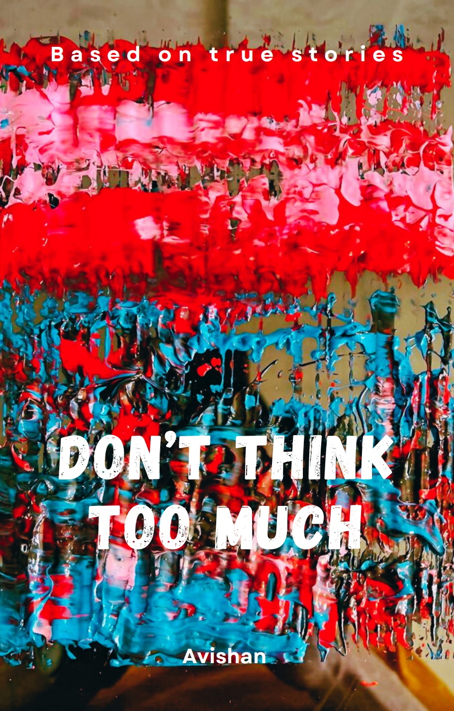 DONT THINK TOO MUCH