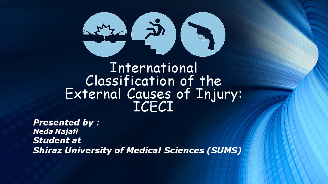   پاورپوینت آشنایی با طبقه بندی بین المللی علت خارجی صدمات (ICECI)