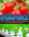 Hydroponics : Hydroponics Gardening Guide From Beginner To Expert-کتاب انگلیسی