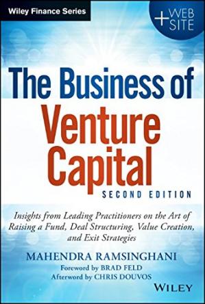 The Business of Venture Capital: Insights from Leading Practitioners on the Art of Raising a Fund, Deal Structuring, Value Creation, and Exit Strategies-کتاب انگلیسی