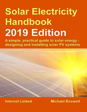 Solar Electricity Handbook – 2019 Edition: A simple, practical guide to solar energy – designing and installing solar photovoltaic systems.-کتاب انگلیسی