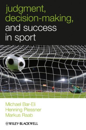 Judgment, Decision-making and Success in Sport (W-B Series in Sport and Exercise Psychology)-کتاب انگلیسی