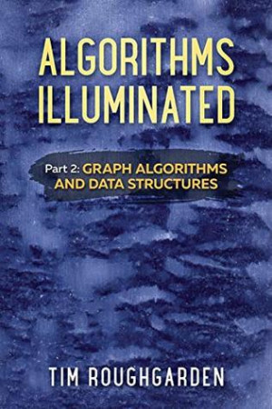 Algorithms Illuminated (Part 2): Graph Algorithms and Data Structures-کتاب انگلیسی