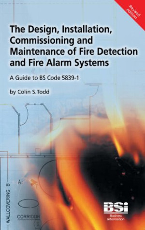 The Design, Installation, Commissioning and Maintenance of Fire Detection and Fire Alarm Systems: A Guide to BS 5839-1-کتاب انگلیسی