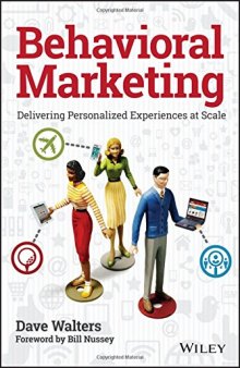 Behavioral marketing : delivering personalized experiences at scale-کتاب انگلیسی