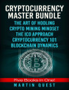 Cryptocurrency Master Bundle: Everything You Need To Know About Cryptocurrency and Bitcoin Trading, Mining, Investing, Ethereum, ICOs, and the Blockchain-کتاب انگلیسی