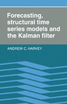 Forecasting, Structural Time Series Models and the Kalman Filter-کتاب انگلیسی