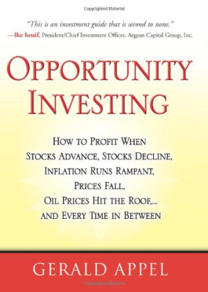 Opportunity Investing: How To Profit When Stocks Advance, Stocks Decline, Inflation Runs Rampant, Prices Fall, Oil Prices Hit the Roof, ... and Every Time in Between-کتاب انگلیسی