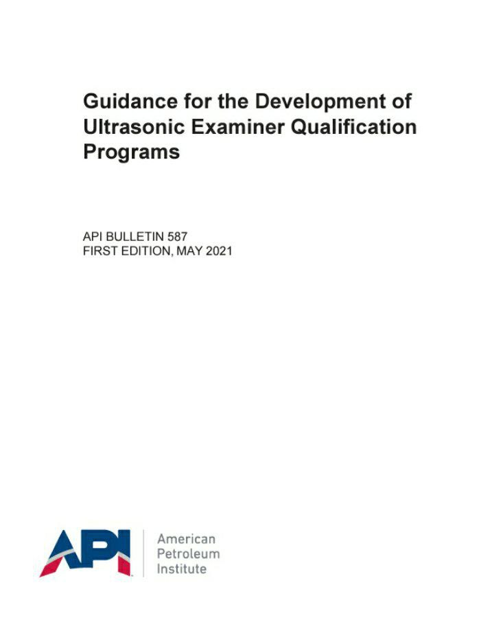 🔶 استاندارد الزامات بهبود برنامه‌های تایید صلاحیت تکنسین آلتراسونیک  🌺API 587 2021  🌷Guidance for the Development of Ultrasonic Examiner Qualification Programs