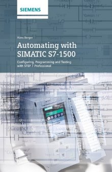 Automating with SIMATIC S7-1500: Configuring, Programming and Testing with STEP 7 Professional-کتاب انگلیسی