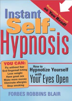 Instant self-hypnosis: how to hypnotize yourself with your eyes open-کتاب انگلیسی