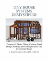Tiny House Systems Demystified: Planning for Water, Waste, Cooking, Food Storage, Heating, and Cooling for Your Tiny (or not so tiny) House-کتاب انگلیسی