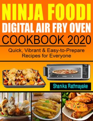 Ninja Foodi Digital Air Fry Oven Cookbook 2020: Quick, Vibrant & Easy-to-Prepare Recipes for Everyone-کتاب انگلیسی