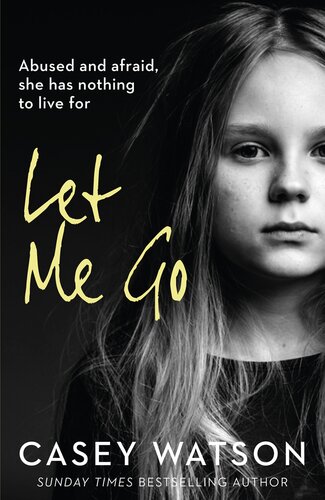 دانلود کتاب Let Me Go: Abused and Afraid, She Has Nothing to Live for – بگذار بروم: مورد آزار و اذیت و ترس، او چیزی برای زندگی ندارد