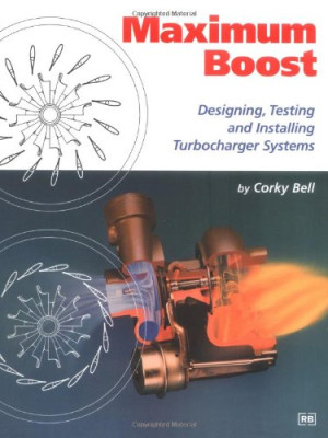 Maximum Boost: Designing, Testing and Installing Turbocharger Systems-کتاب انگلیسی