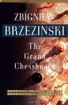 The Grand Chessboard - American Primacy and Its Geostrategic Imperatives-کتاب انگلیسی