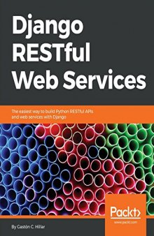 Django RESTful Web Services: The easiest way to build Python RESTful APIs and web services with Django-کتاب انگلیسی