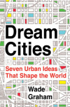 Dream Cities: Seven Urban Ideas That Shape the World-کتاب انگلیسی