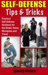 Self defense tips and tricks : practical self-defense solutions for the street, home, workplace and travel-کتاب انگلیسی
