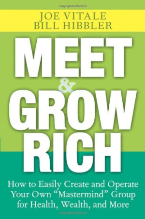 Meet and Grow Rich: How to Easily Create and Operate Your Own ''Mastermind'' Group for Health, Wealth, and More-کتاب انگلیسی